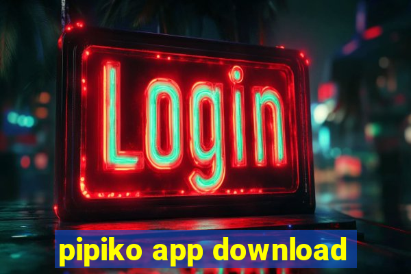 pipiko app download